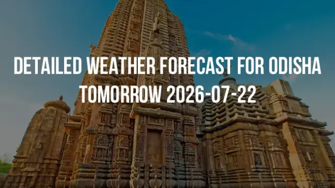 Detailed weather forecast for Odisha tomorrow 2026-07-22