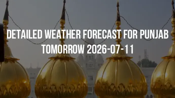 Detailed weather forecast for Punjab tomorrow 2026-07-11