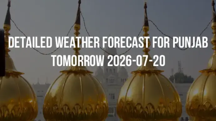 Detailed weather forecast for Punjab tomorrow 2026-07-20