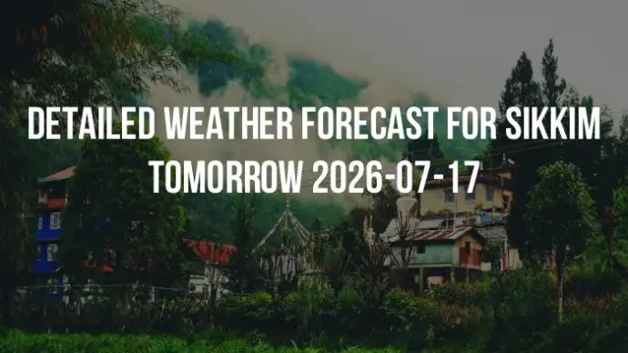 Detailed weather forecast for Sikkim tomorrow 2026-07-17