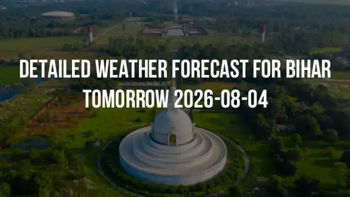 Detailed weather forecast for Bihar tomorrow 2026-08-04