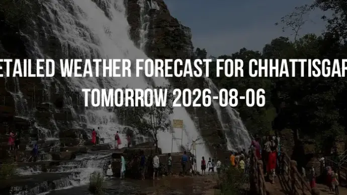 Detailed weather forecast for Chhattisgarh tomorrow 2026-08-06