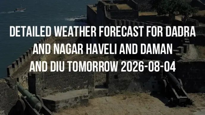 Detailed weather forecast for Dadra and Nagar Haveli and Daman and Diu tomorrow 2026-08-04