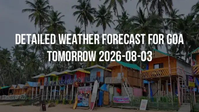 Detailed weather forecast for Goa tomorrow 2026-08-03