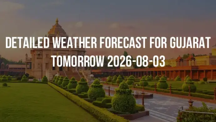 Detailed weather forecast for Gujarat tomorrow 2026-08-03