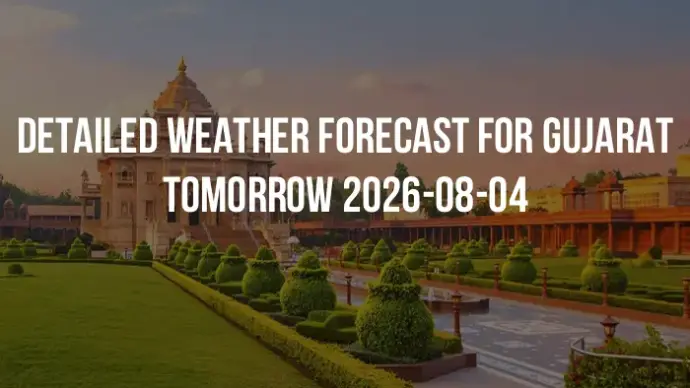 Detailed weather forecast for Gujarat tomorrow 2026-08-04