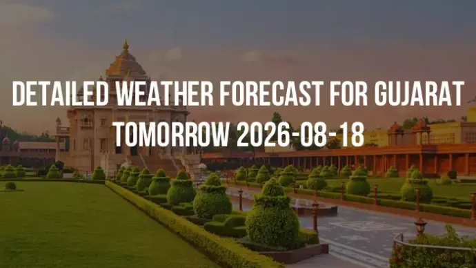 Detailed weather forecast for Gujarat tomorrow 2026-08-18