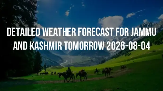 Detailed weather forecast for Jammu and Kashmir tomorrow 2026-08-04