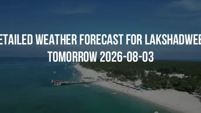 Detailed weather forecast for Lakshadweep tomorrow 2026-08-03