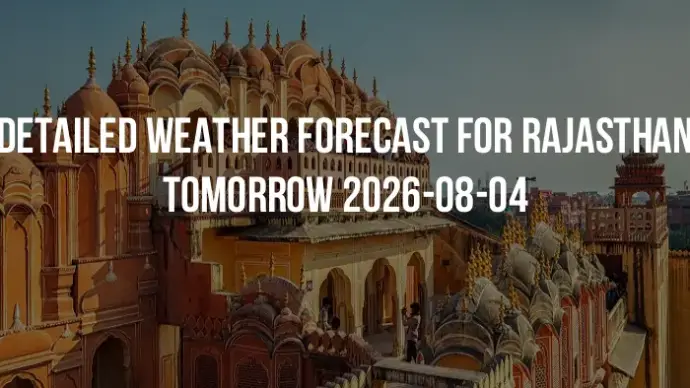 Detailed weather forecast for Rajasthan tomorrow 2026-08-04