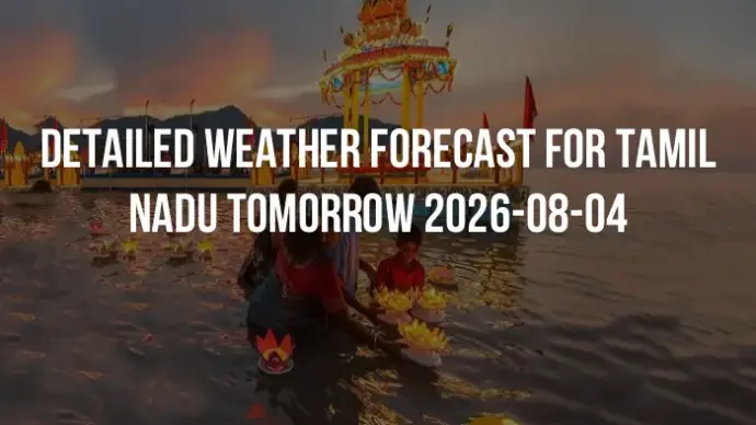 Detailed weather forecast for Tamil Nadu tomorrow 2026-08-04