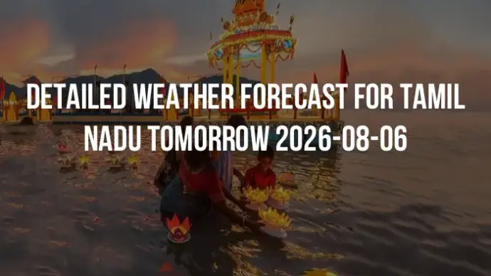 Detailed weather forecast for Tamil Nadu tomorrow 2026-08-06