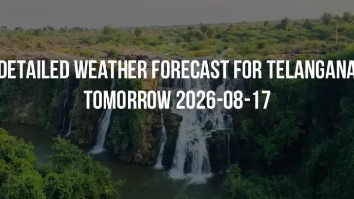 Detailed weather forecast for Telangana tomorrow 2026-08-17