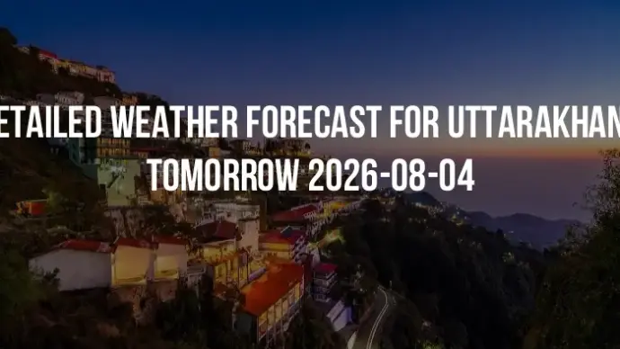 Detailed weather forecast for Uttarakhand tomorrow 2026-08-04
