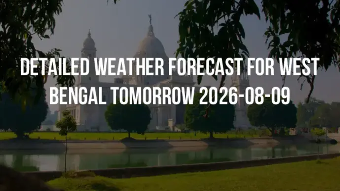 Detailed weather forecast for West Bengal tomorrow 2026-08-09