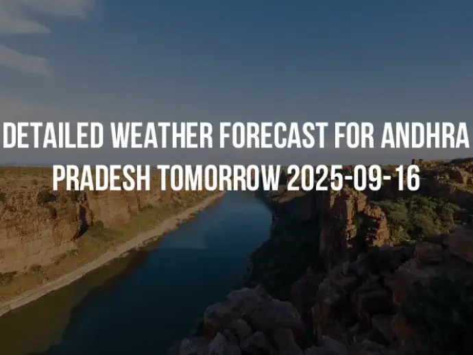 Detailed weather forecast for Andhra Pradesh tomorrow 2025-09-16