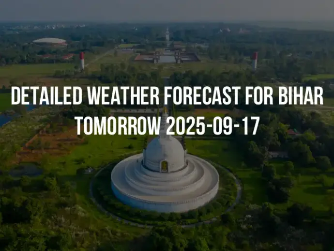 Detailed weather forecast for Bihar tomorrow 2025-09-17