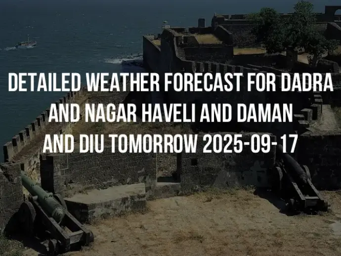 Detailed weather forecast for Dadra and Nagar Haveli and Daman and Diu tomorrow 2025-09-17
