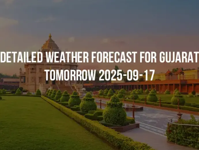 Detailed weather forecast for Gujarat tomorrow 2025-09-17