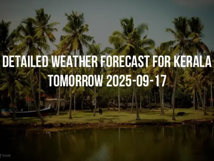 Detailed weather forecast for Kerala tomorrow 2025-09-17