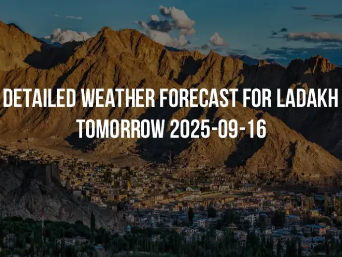 Detailed weather forecast for Ladakh tomorrow 2025-09-16