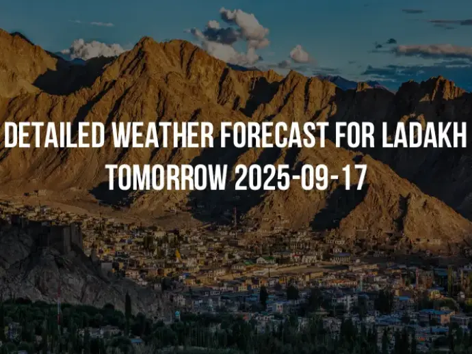 Detailed weather forecast for Ladakh tomorrow 2025-09-17