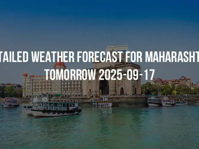 Detailed weather forecast for Maharashtra tomorrow 2025-09-17
