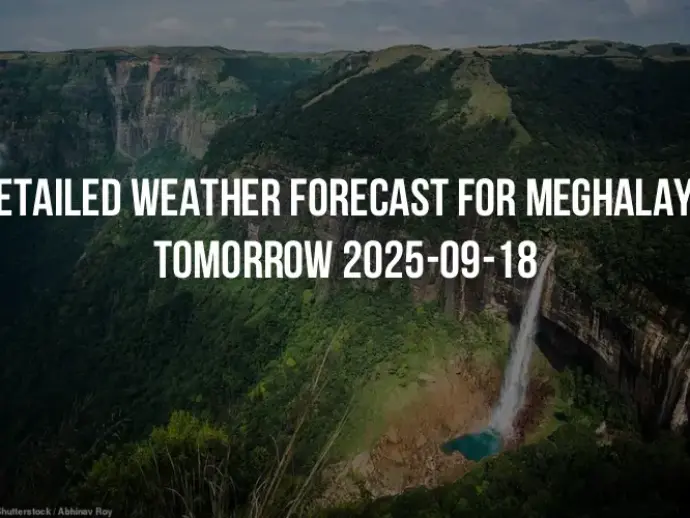 Detailed weather forecast for Meghalaya tomorrow 2025-09-18