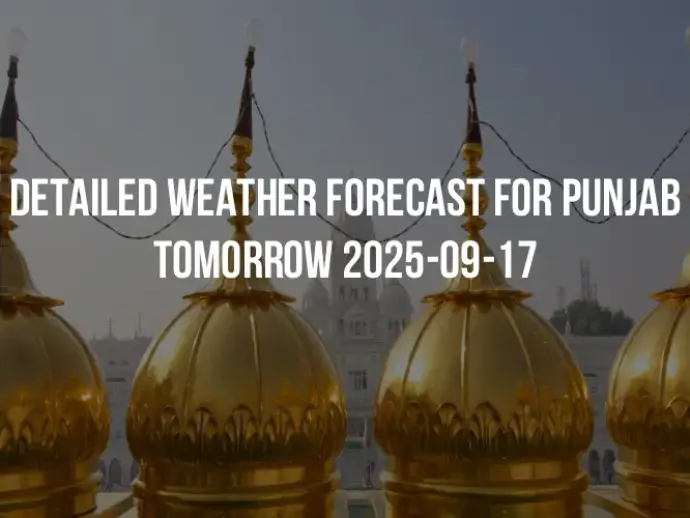 Detailed weather forecast for Punjab tomorrow 2025-09-17
