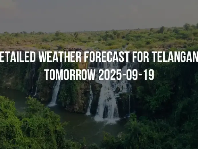 Detailed weather forecast for Telangana tomorrow 2025-09-19