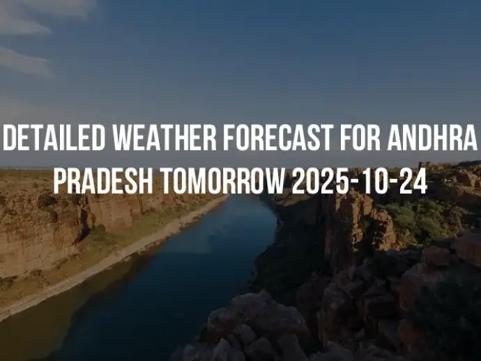 Detailed weather forecast for Andhra Pradesh tomorrow 2025-10-24