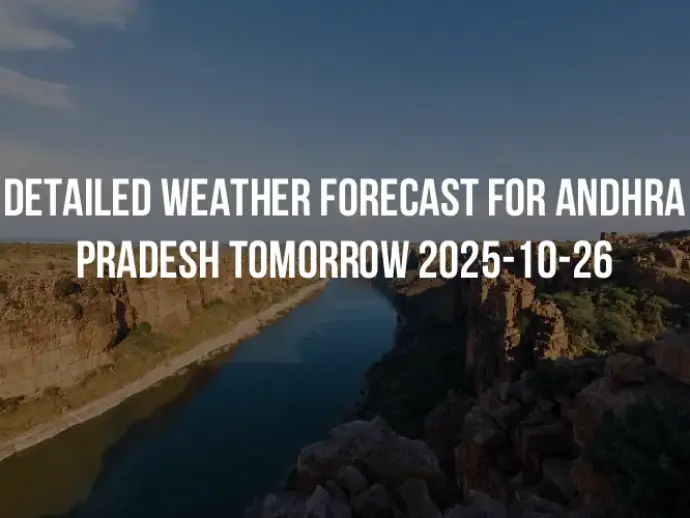 Detailed weather forecast for Andhra Pradesh tomorrow 2025-10-26