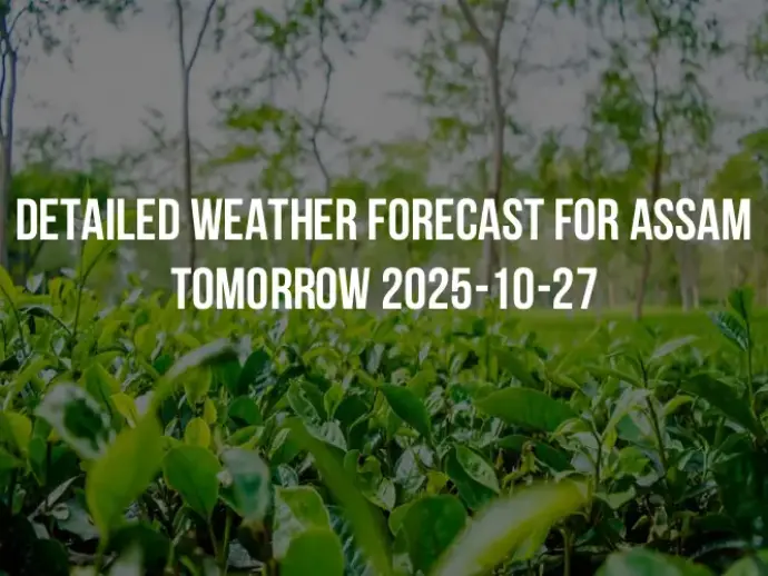 Detailed weather forecast for Assam tomorrow 2025-10-27