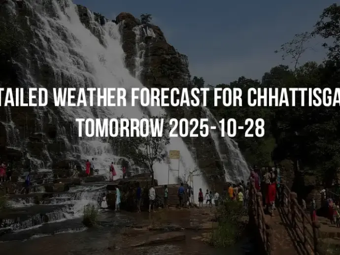 Detailed weather forecast for Chhattisgarh tomorrow 2025-10-28