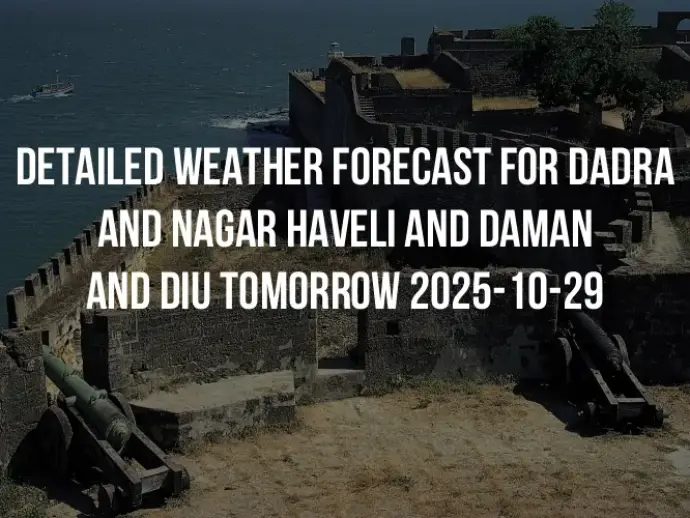 Detailed weather forecast for Dadra and Nagar Haveli and Daman and Diu tomorrow 2025-10-29