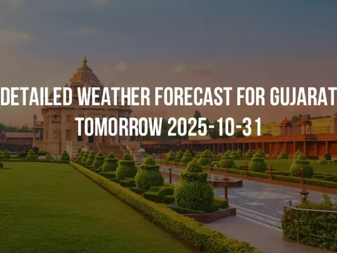 Detailed weather forecast for Gujarat tomorrow 2025-10-31