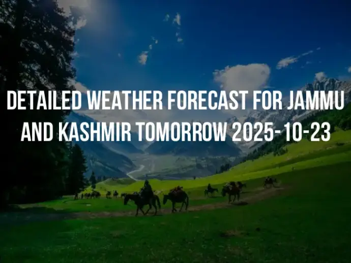 Detailed weather forecast for Jammu and Kashmir tomorrow 2025-10-23