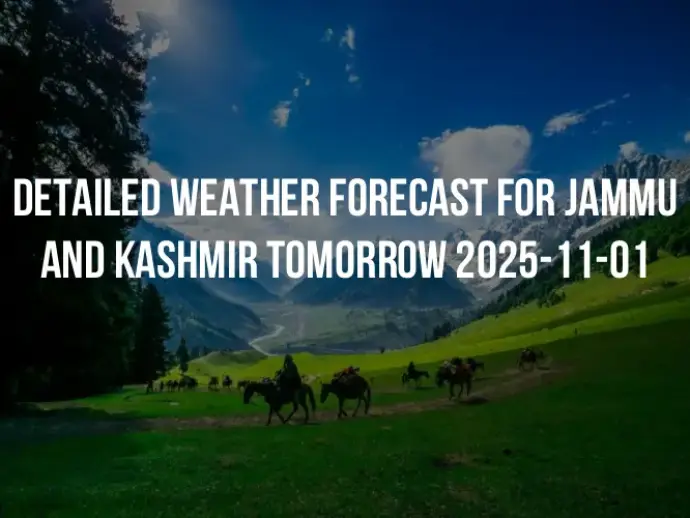 Detailed weather forecast for Jammu and Kashmir tomorrow 2025-11-01