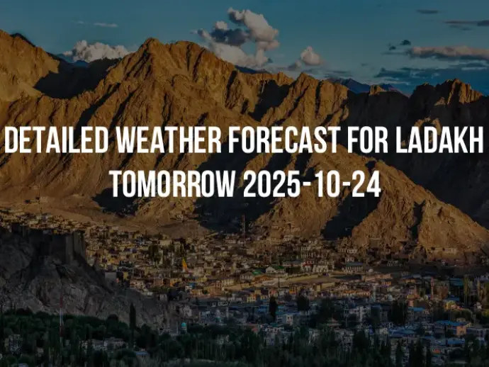 Detailed weather forecast for Ladakh tomorrow 2025-10-24
