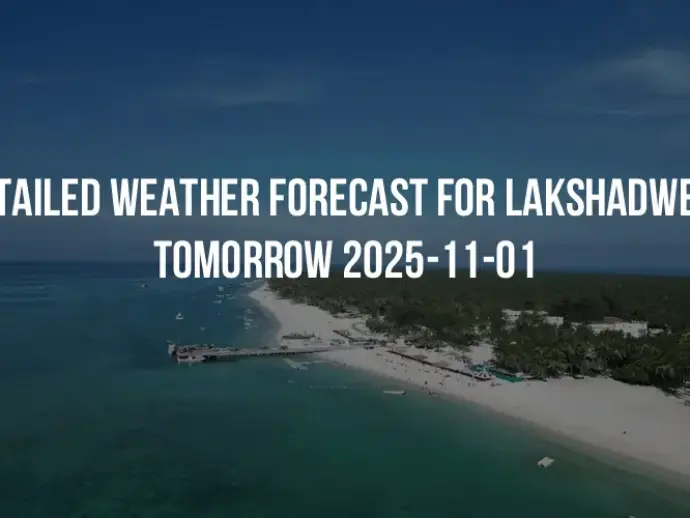 Detailed weather forecast for Lakshadweep tomorrow 2025-11-01