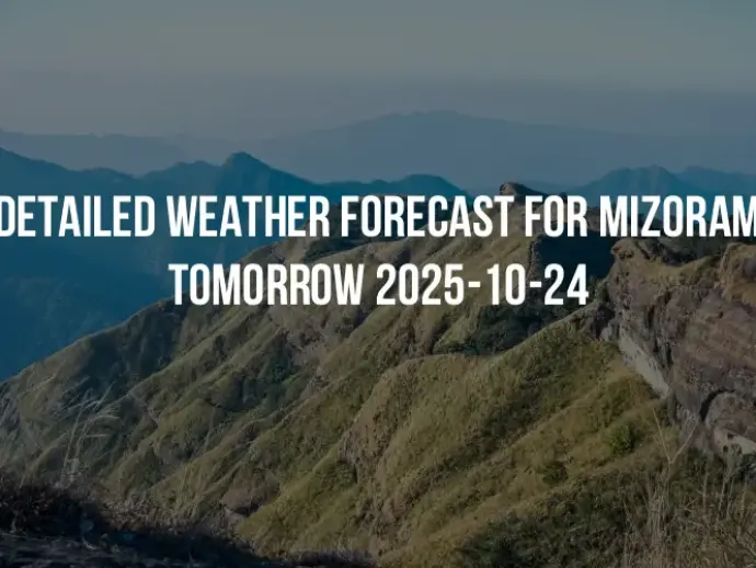 Detailed weather forecast for Mizoram tomorrow 2025-10-24