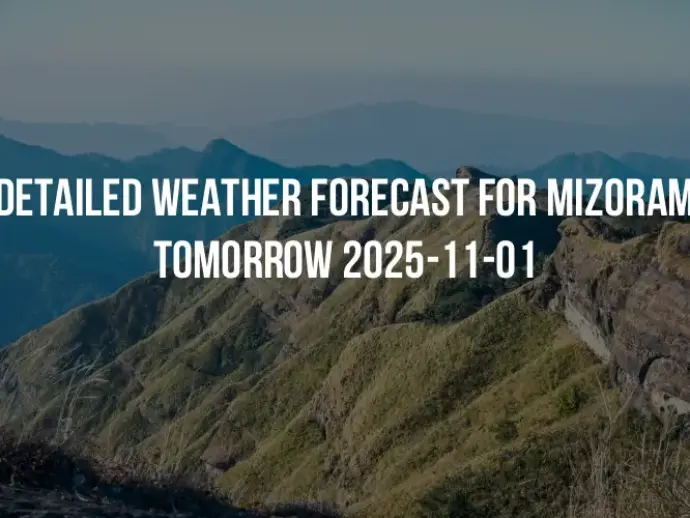 Detailed weather forecast for Mizoram tomorrow 2025-11-01