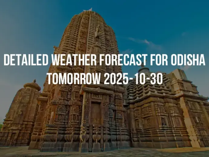 Detailed weather forecast for Odisha tomorrow 2025-10-30