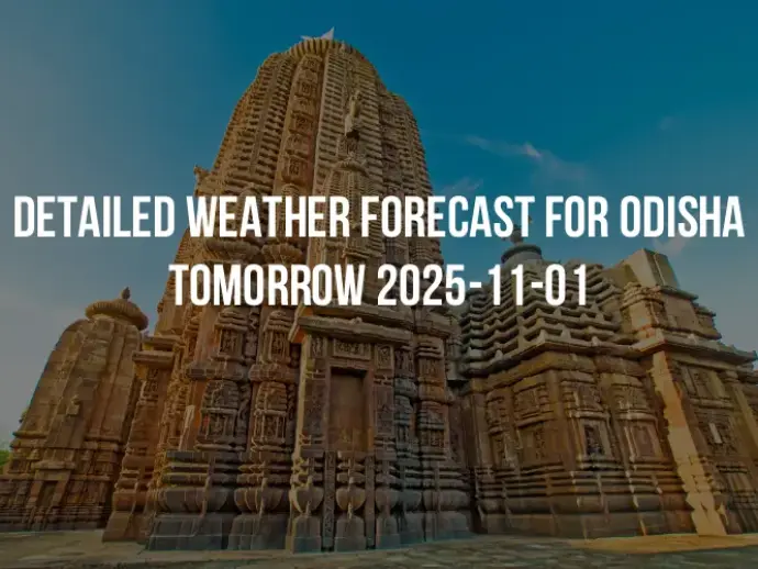 Detailed weather forecast for Odisha tomorrow 2025-11-01