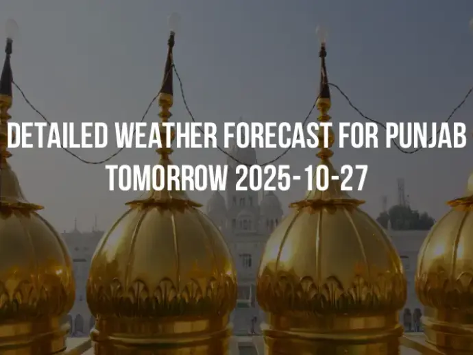 Detailed weather forecast for Punjab tomorrow 2025-10-27