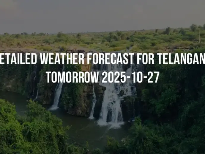 Detailed weather forecast for Telangana tomorrow 2025-10-27