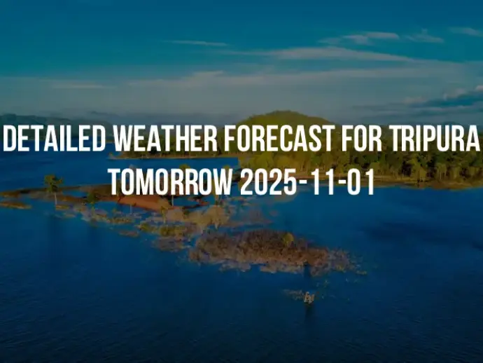 Detailed weather forecast for Tripura tomorrow 2025-11-01