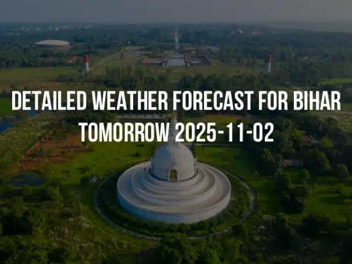 Detailed weather forecast for Bihar tomorrow 2025-11-02