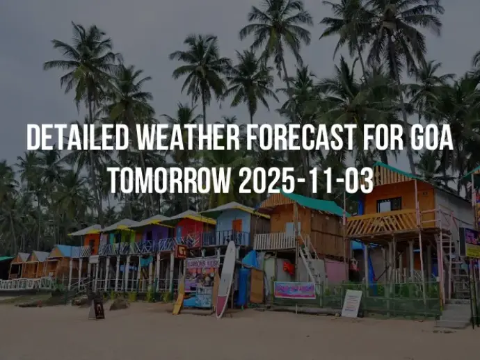 Detailed weather forecast for Goa tomorrow 2025-11-03