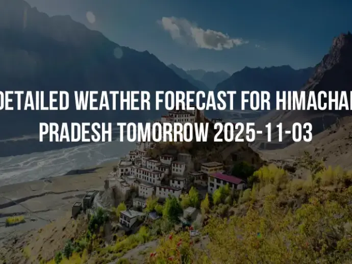 Detailed weather forecast for Himachal Pradesh tomorrow 2025-11-03